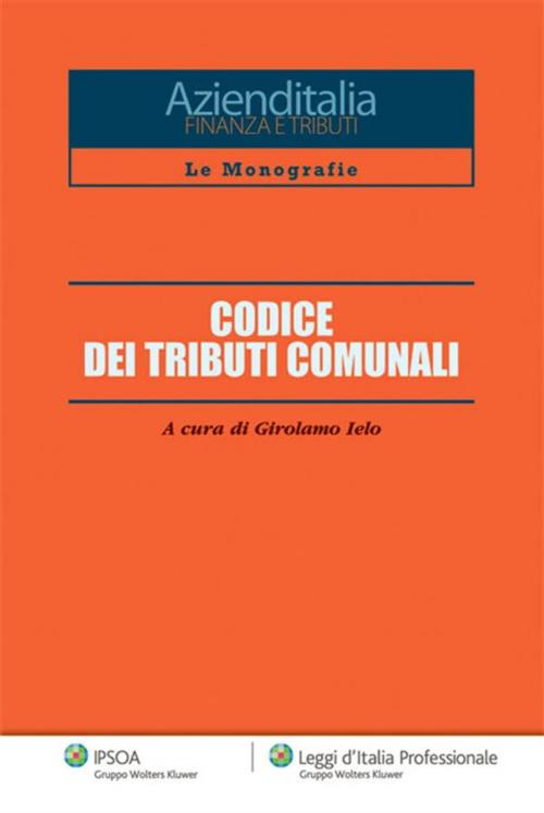 Cover of the book Codice dei tributi comunali by Girolamo Ielo, Ipsoa