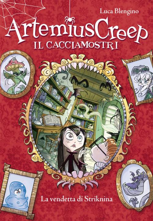 Cover of the book La vendetta di Striknina. Artemius Creep - Il Cacciamostri. Vol. 3 by Luca Blengino, De Agostini