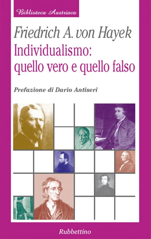 Cover of the book Individualismo: quello vero quello falso by Friedrich A. Von Hayek, Dario Antiseri, Rubbettino Editore