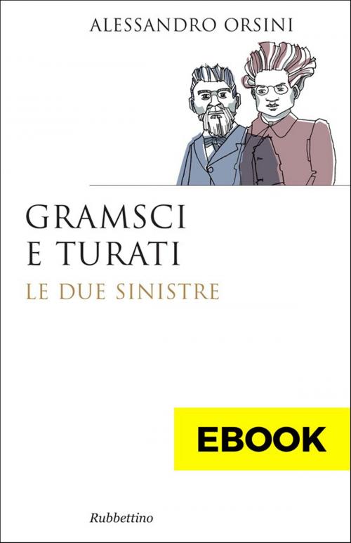 Cover of the book Gramsci e Turati by Alessandro Orsini, Rubbettino Editore