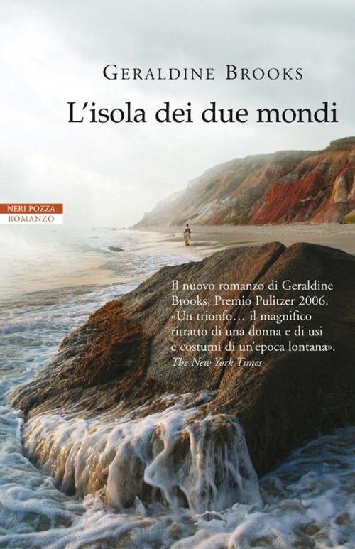Cover of the book L'isola dei due mondi by Geraldine Brooks, Neri Pozza