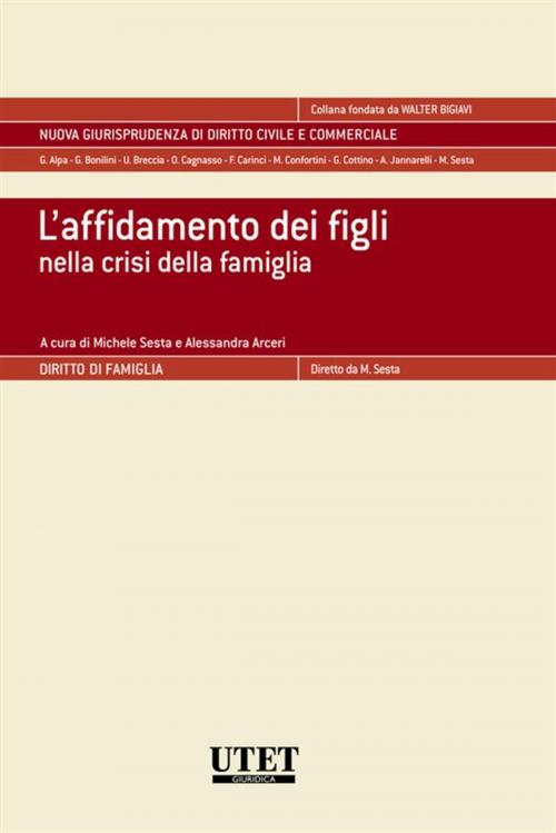 Cover of the book L'affidamento dei figli nella crisi della famiglia by Michele Sesta, Alessandra Arceri, Utet Giuridica