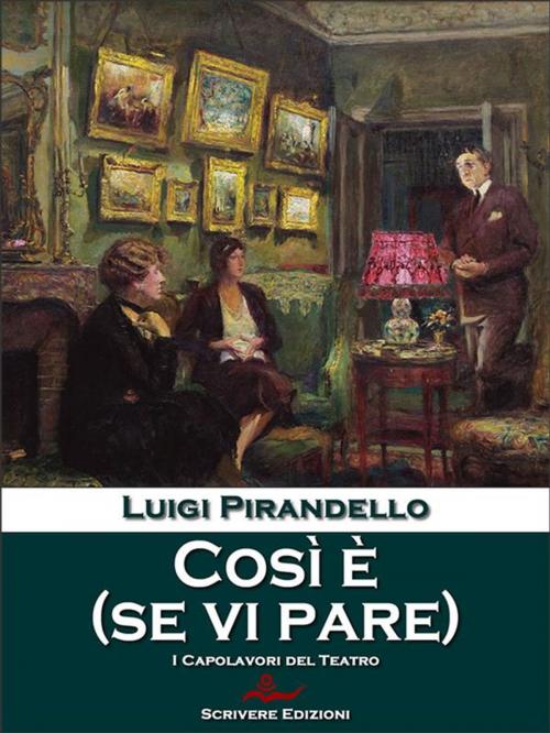 Cover of the book Così è (se vi pare) by Luigi Pirandello, Scrivere