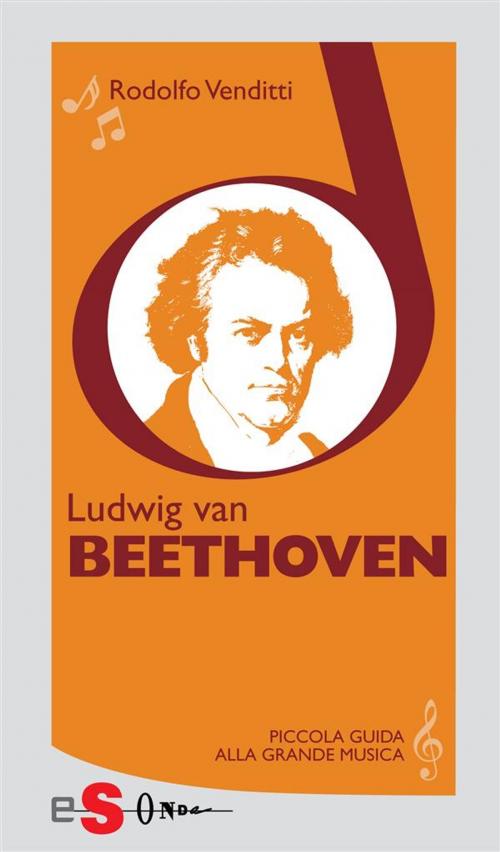 Cover of the book Piccola guida alla grande musica - Ludwig van Beethoven by Rodolfo Venditti, Edizioni Sonda
