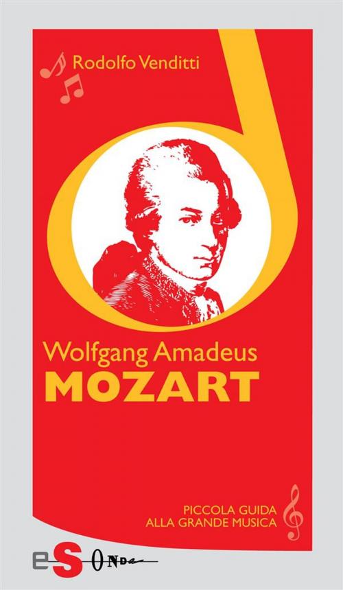 Cover of the book Piccola guida alla grande musica - Wolfgang Amadeus Mozart by Rodolfo Venditti, Edizioni Sonda