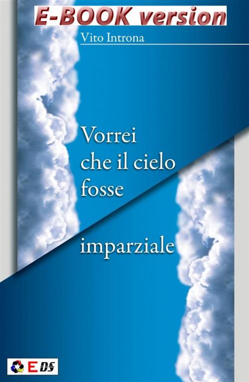 Cover of the book Vorrei che il cielo fosse imparziale by Vito Introna, DIVERSA SINTONIA