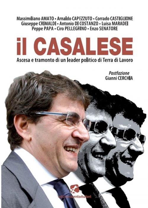 Cover of the book Il Casalese. Ascesa e tramonto di un leader politico di Terra di Lavoro by AA. VV., Edizioni Cento Autori