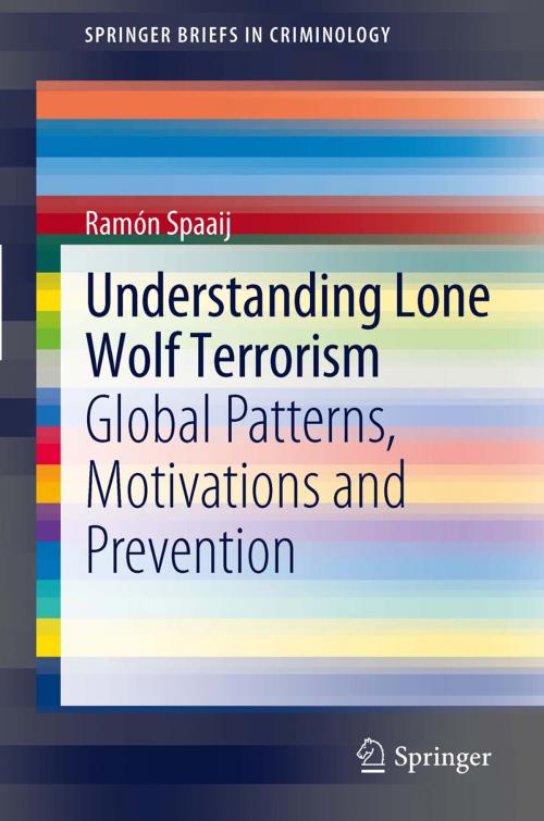 Cover of the book Understanding Lone Wolf Terrorism by Ramon Spaaij, Springer Netherlands