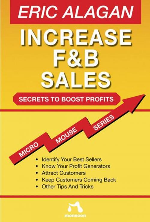 Cover of the book Increase F&B Sales by Eric Alagan, Monsoon Books Pte. Ltd.