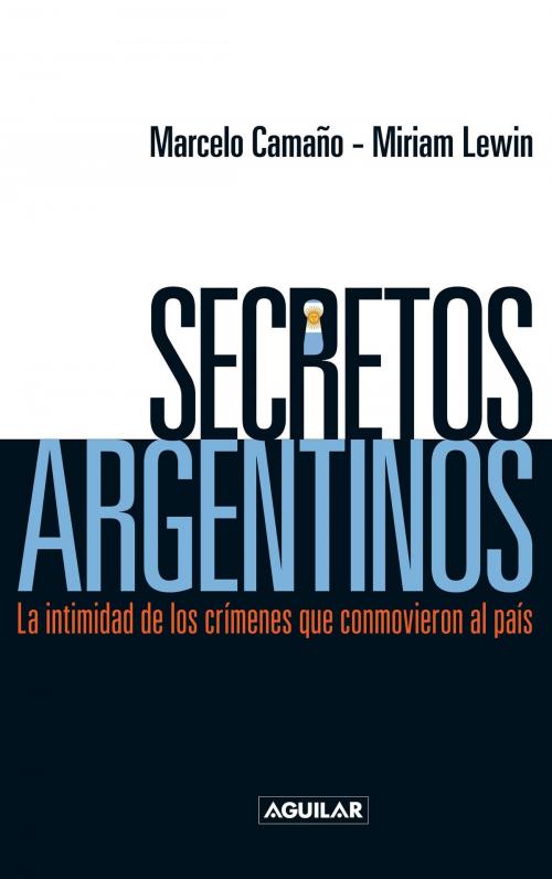 Cover of the book Secretos argentinos by Miriam Lewin, Marcelo Camaño, Penguin Random House Grupo Editorial Argentina