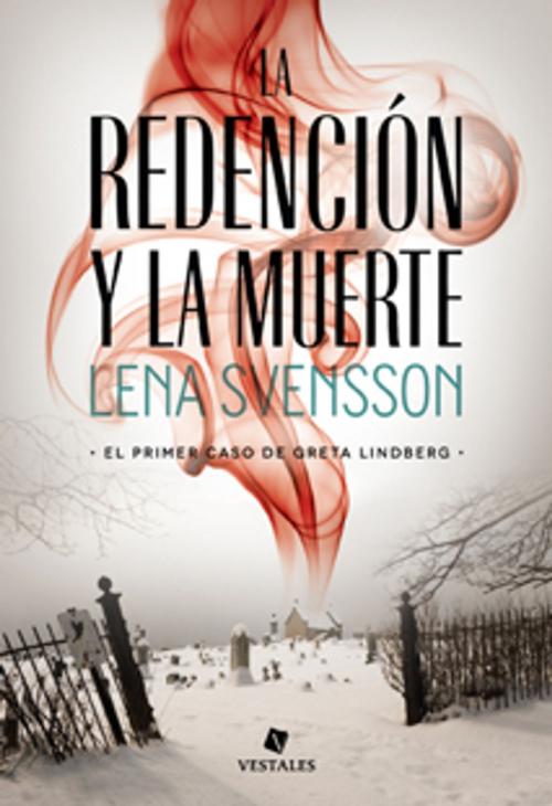 Cover of the book La redención y la muerte by Lena Svensson, Editorial Vestales