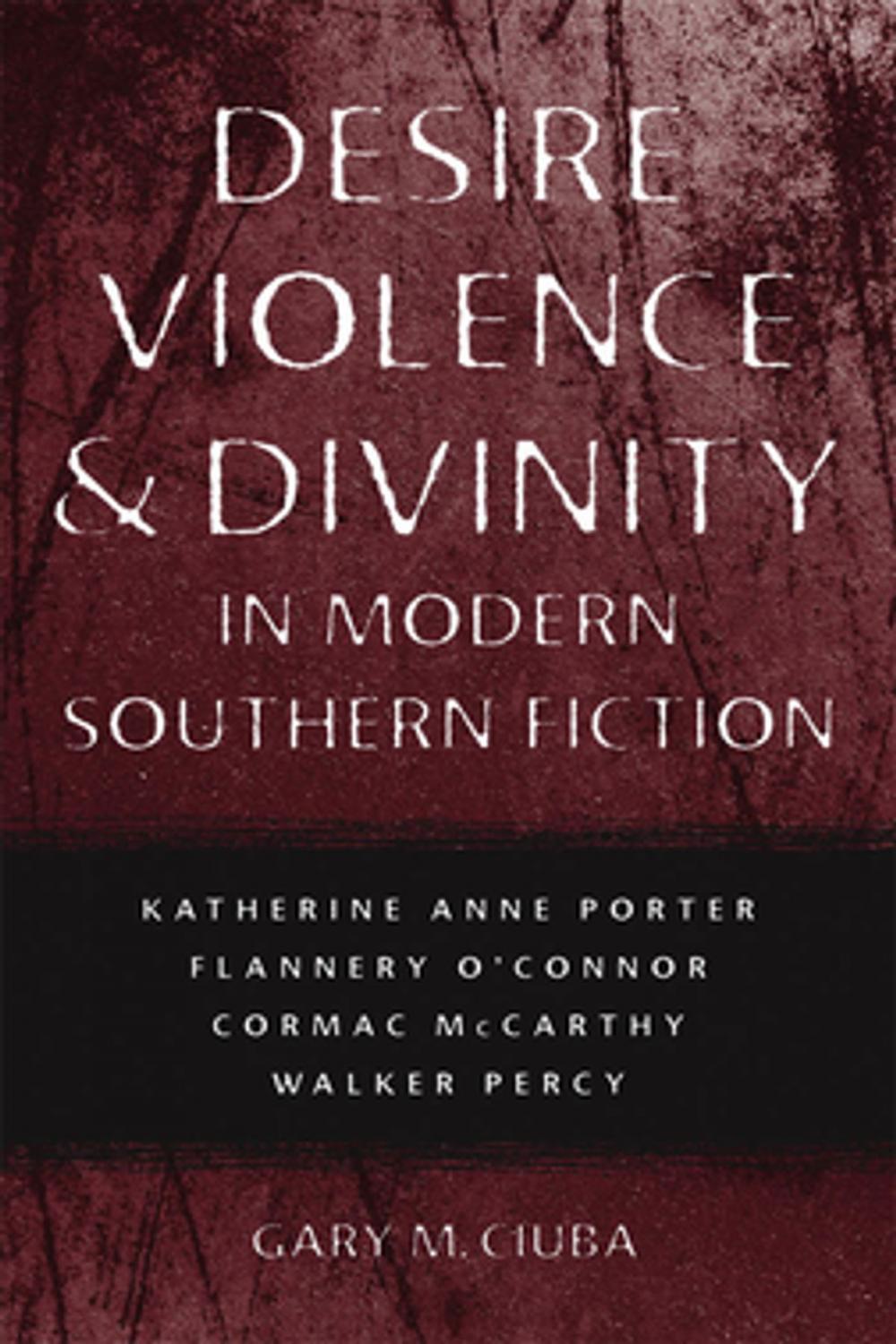 Big bigCover of Desire, Violence, and Divinity in Modern Southern Fiction