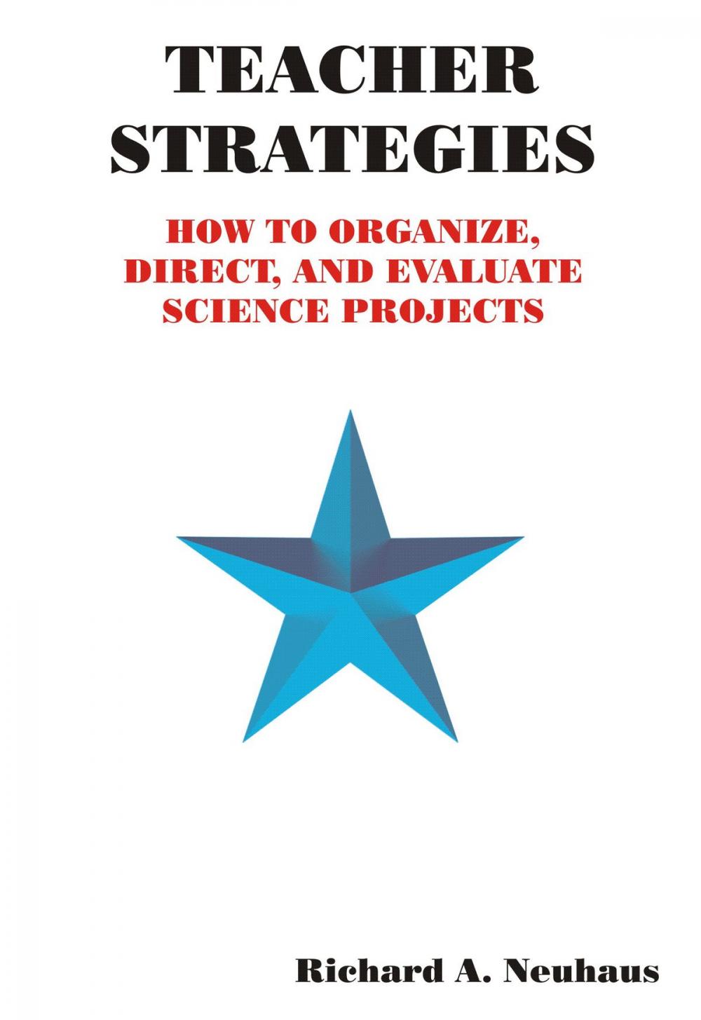 Big bigCover of Teacher Strategies: How to Organize, Direct, and Evaluate Science Projects
