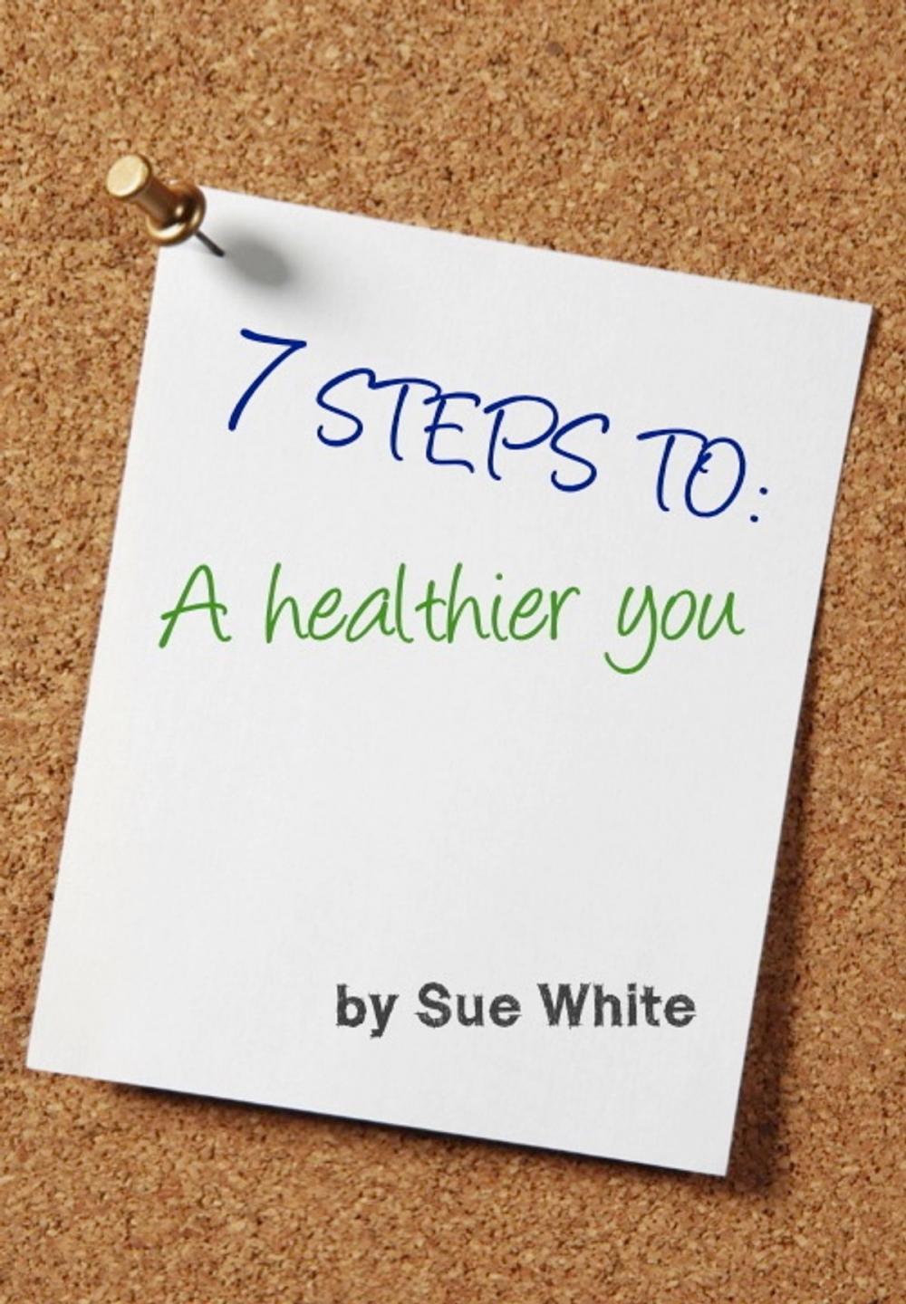 Big bigCover of 7 STEPS TO: A healthier you