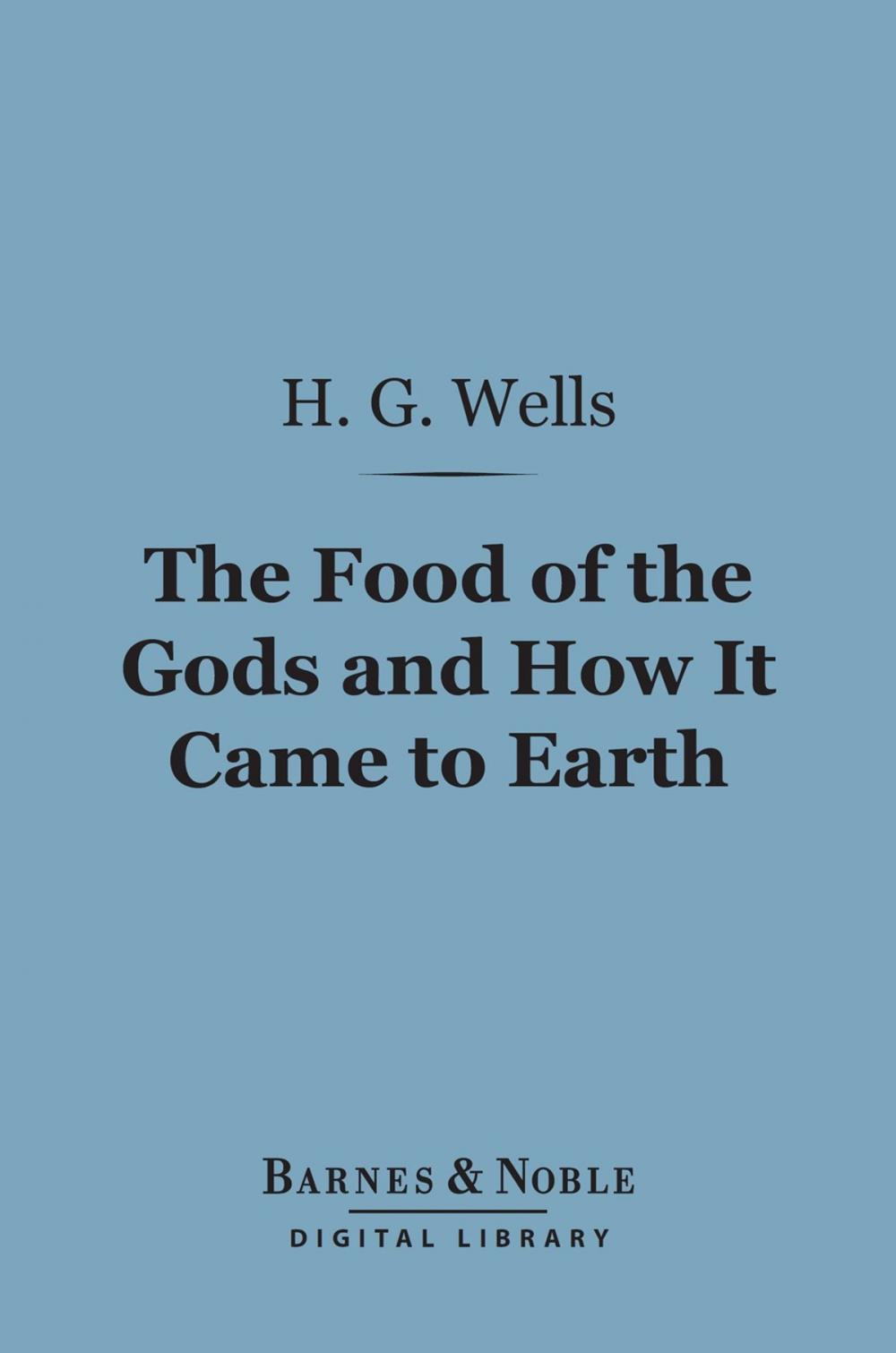 Big bigCover of The Food of the Gods and How It Came to Earth (Barnes & Noble Digital Library)