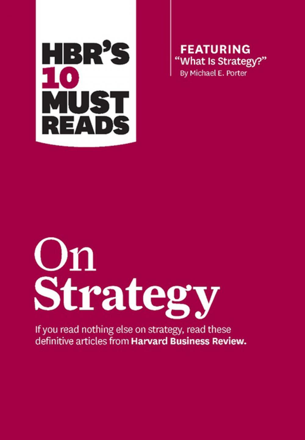 Big bigCover of HBR's 10 Must Reads on Strategy (including featured article "What Is Strategy?" by Michael E. Porter)
