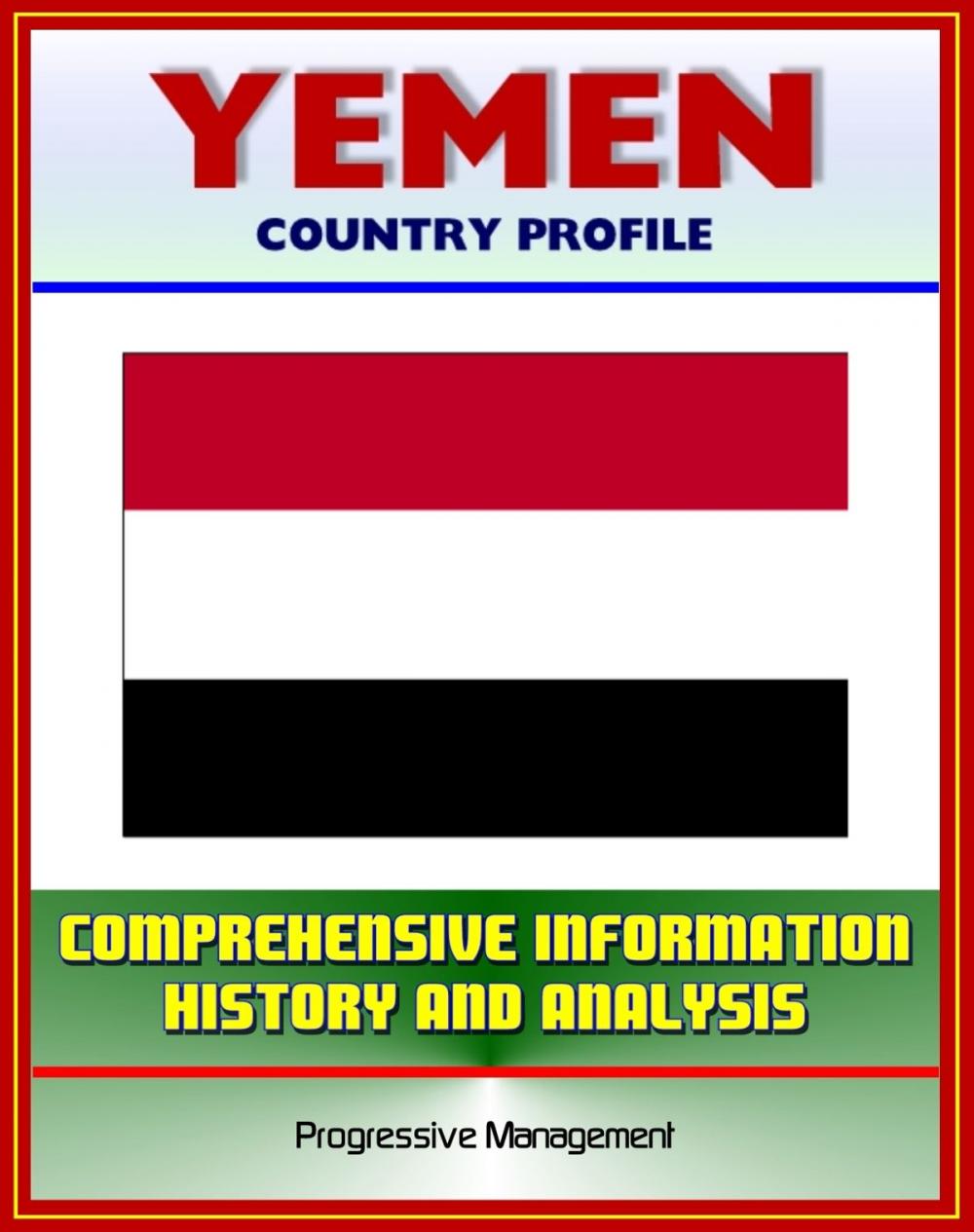 Big bigCover of Yemen: Profile with Comprehensive Information, History, and Analysis - Politics, Economy, Military - Sanaa, Treaty of Jiddah, Islam, President Ali Abdallah Salih