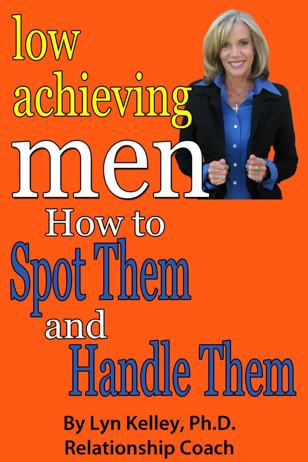 Big bigCover of Low Achieving Men: Passives, Wimps and Dreamers: How to Spot Them and Handle Them