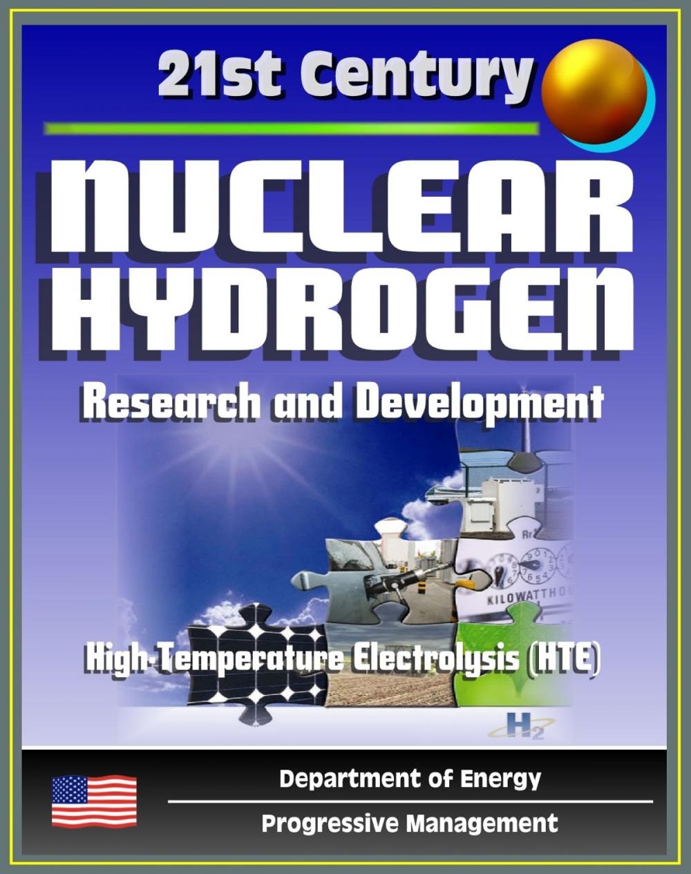 Big bigCover of 21st Century Nuclear Hydrogen Research and Development, Production of Hydrogen from Nuclear Energy for the Hydrogen Initiative, Feedstocks, High-Temperature Electrolysis (HTE), Fuel Cycle