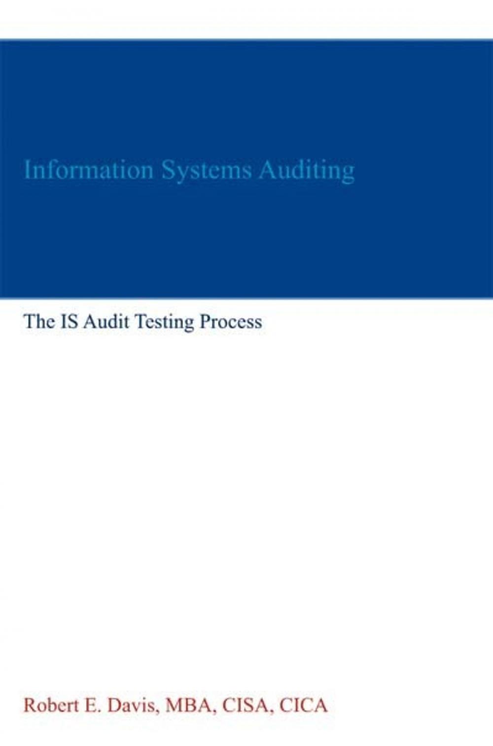Big bigCover of Information Systems Auditing: The IS Audit Testing Process