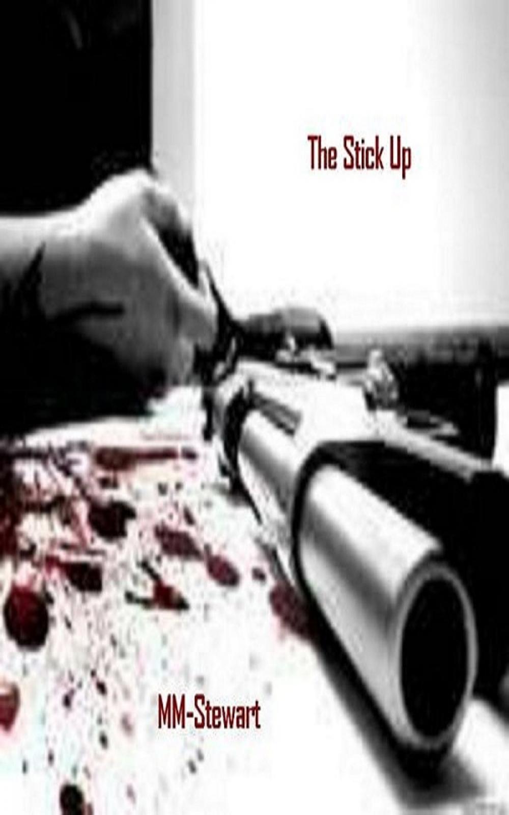 Big bigCover of The Stick Up- A Short Story