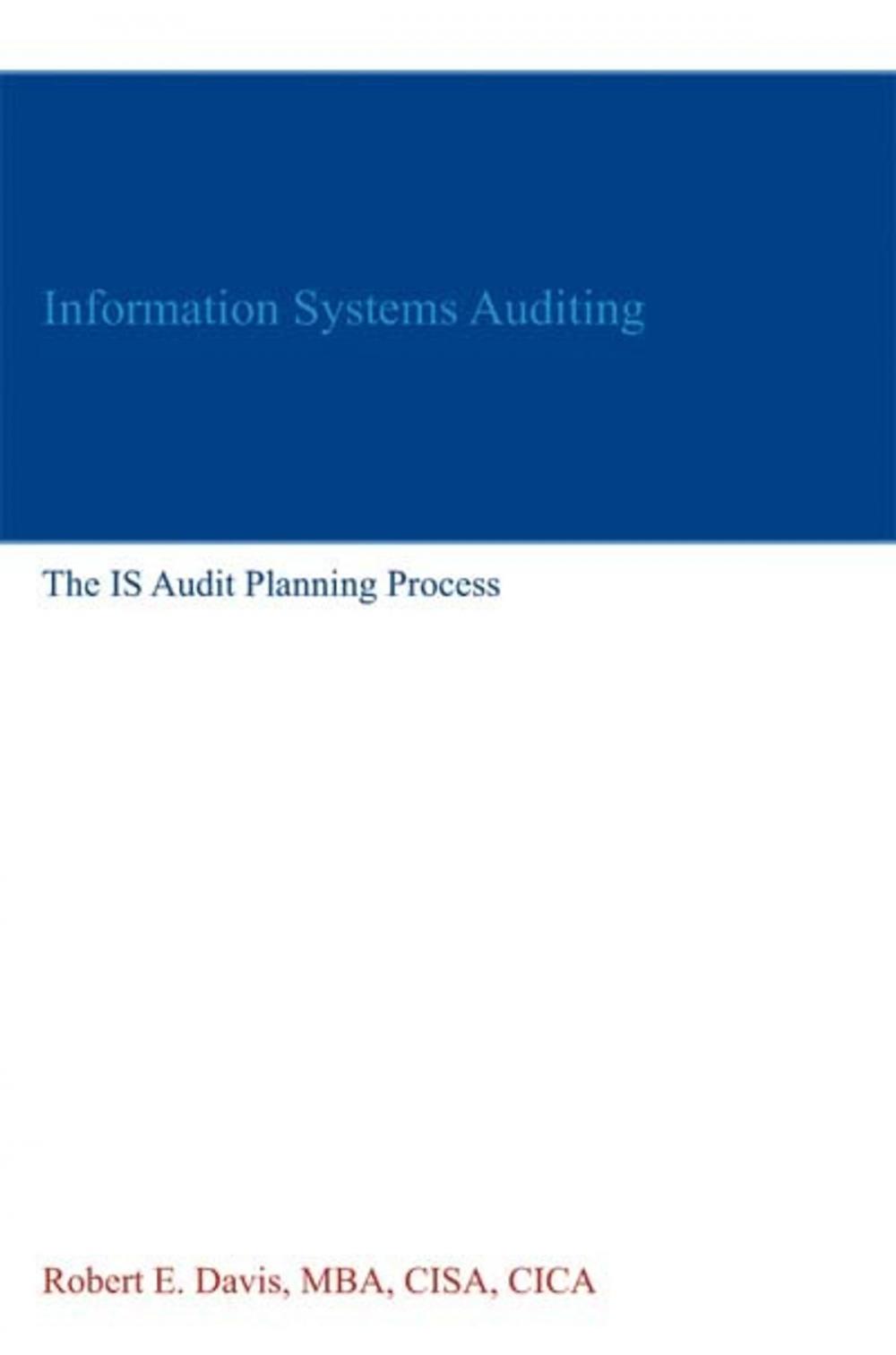Big bigCover of Information Systems Auditing: The IS Audit Planning Process