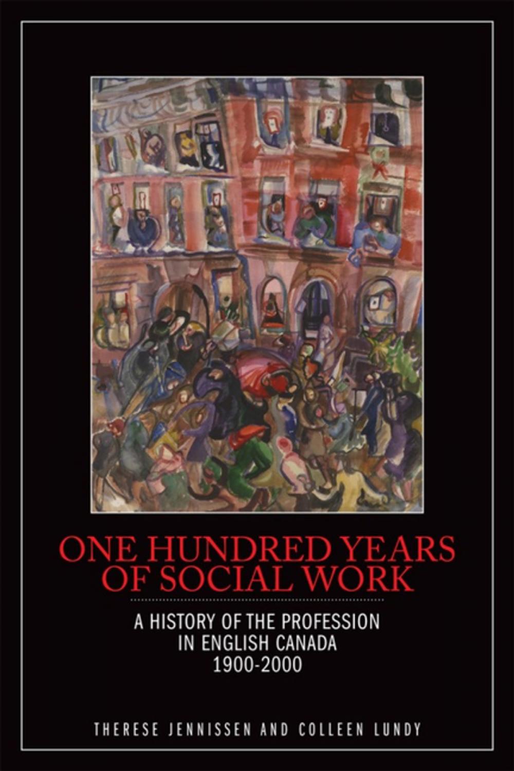 Big bigCover of One Hundred Years of Social Work: A History of the Profession in English Canada, 1900–2000