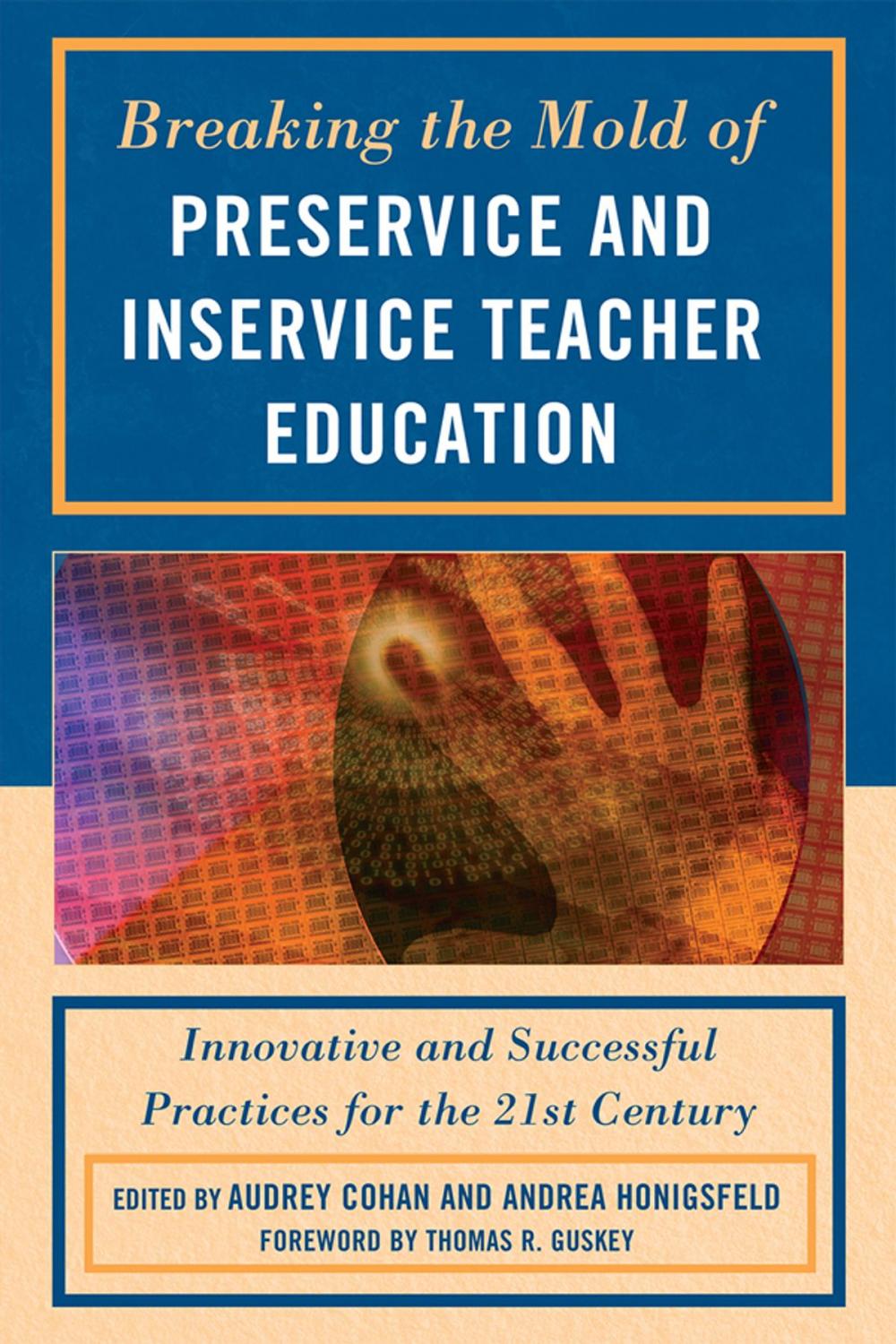 Big bigCover of Breaking the Mold of Preservice and Inservice Teacher Education