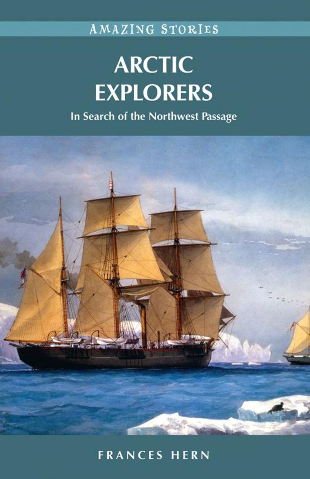 Big bigCover of Arctic Explorers: In Search of the Northwest Passage