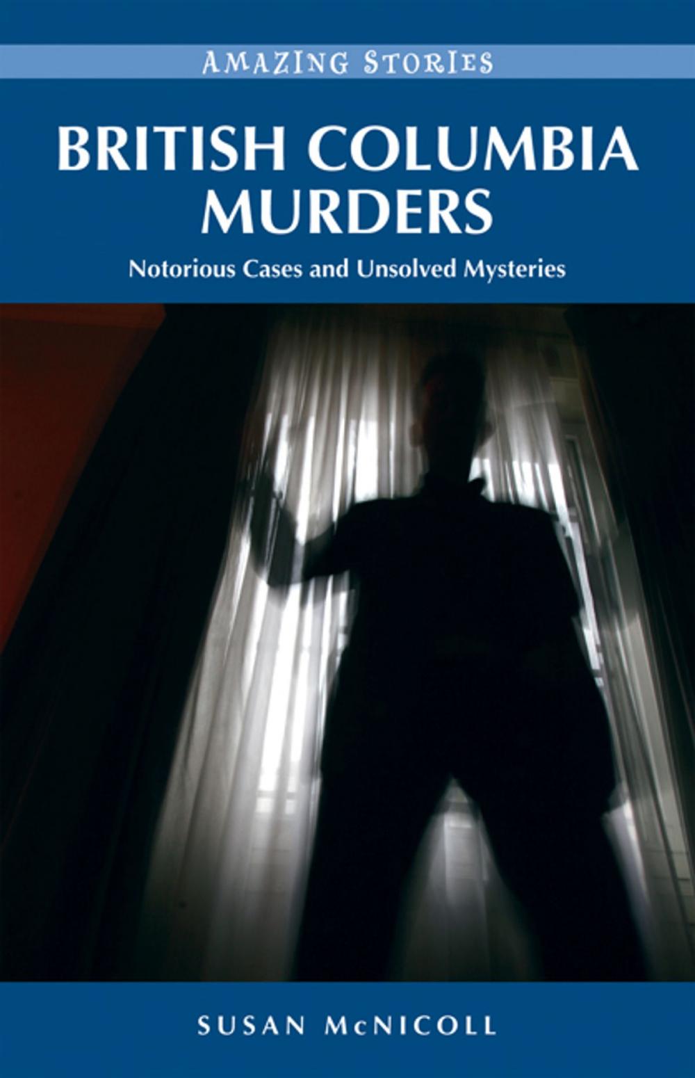 Big bigCover of British Columbia Murders: Notorious Cases and Unsolved Mysteries