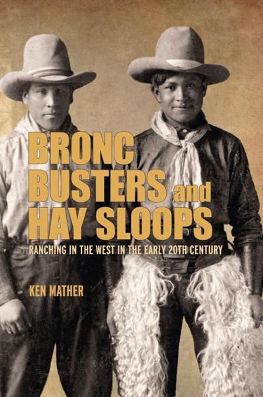 Big bigCover of Bronc Busters and Hay Sloops: Ranching in the West in the Early 20th Century