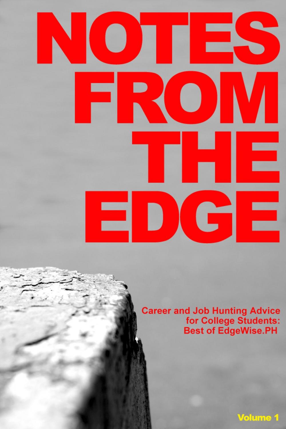 Big bigCover of Notes from the Edge: Career and Job Hunting Advice for College Students (Best of EdgeWise.PH Vol. 1)