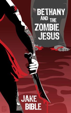 bigCover of the book Bethany And The Zombie Jesus: A Novelette With 11 Other Tales of Horror And Grotesquery by 