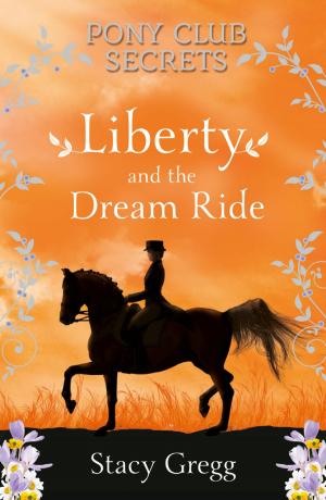 bigCover of the book Liberty and the Dream Ride (Pony Club Secrets, Book 11) by 