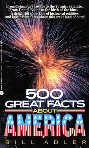 Cover of the book 500 Great Facts to Know About America by Cherie Currie, Tony O'Neill
