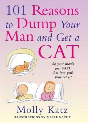 Cover of the book 101 Reasons to Dump Your Man and Get a Cat by Meg Donohue