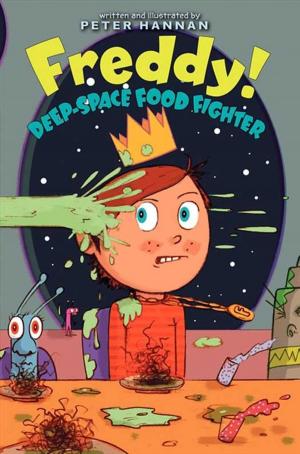 Cover of the book Freddy! Deep-Space Food Fighter by Sarah Prineas