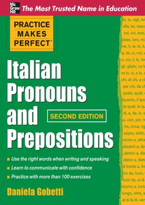 Cover of the book Practice Makes Perfect Italian Pronouns And Prepositions, Second Edition by Greg White, Chuck Cothren, Dwayne Williams, Roger L. Davis, Wm. Arthur Conklin