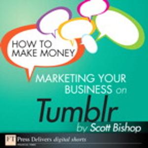 Cover of the book How to Make Money Marketing Your Business with Tumblr by Wilda Rinehart, Diann Sloan, Clara Hurd