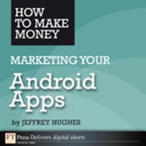 Cover of the book How to Make Money Marketing Your Android Apps by Eric Hanson