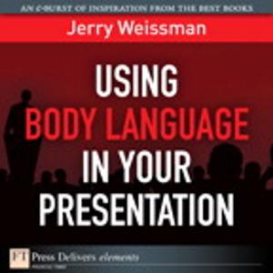 Cover of the book Using Body Language in Your Presentation by Jeff I. Greenberg, Tim I. Kolb, Christine Steele, Luisa Winters