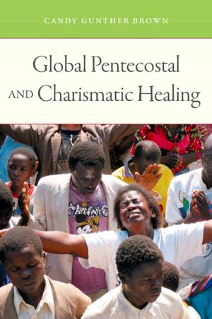 Cover of the book Global Pentecostal and Charismatic Healing by 