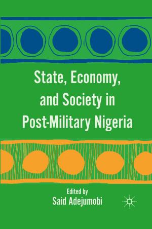 Cover of the book State, Economy, and Society in Post-Military Nigeria by 