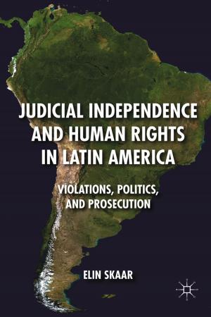 Cover of the book Judicial Independence and Human Rights in Latin America by Joan Marques, Satinder Dhiman, Jerry Biberman