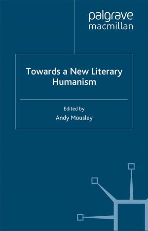 Cover of the book Towards a New Literary Humanism by Cecilia Lazzeretti