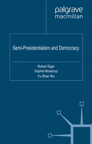 Cover of the book Semi-Presidentialism and Democracy by J. Goldstraw-White