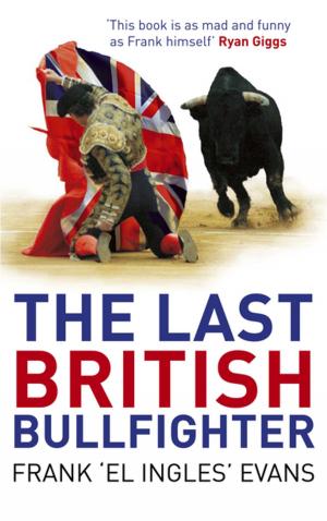 Cover of the book The Last British Bullfighter by Gary Gibson