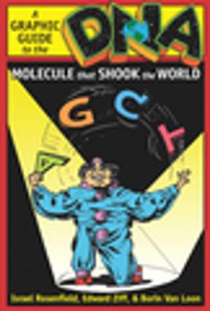 Cover of the book DNA: A Graphic Guide to the Molecule that Shook the World by Nicholas Teich