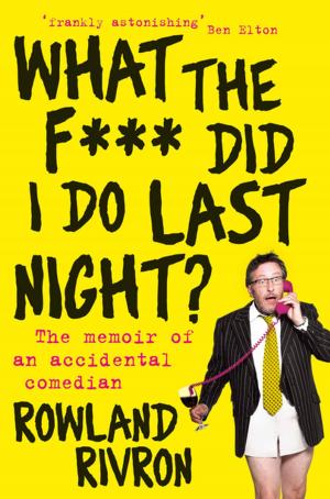 Cover of the book What the F*** Did I Do Last Night? by Richmal Crompton