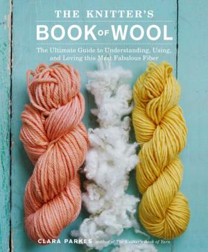 Cover of the book The Knitter's Book of Wool by Donna Moore